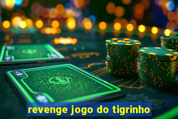 revenge jogo do tigrinho